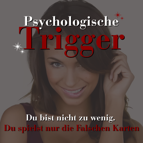 Du musst nicht perfekt sein. Nur wissen, was sie triggert...